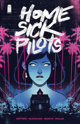 Home Sick Pilots Volume 1: Teenage Haunts by Dan Watters - Starbase 505